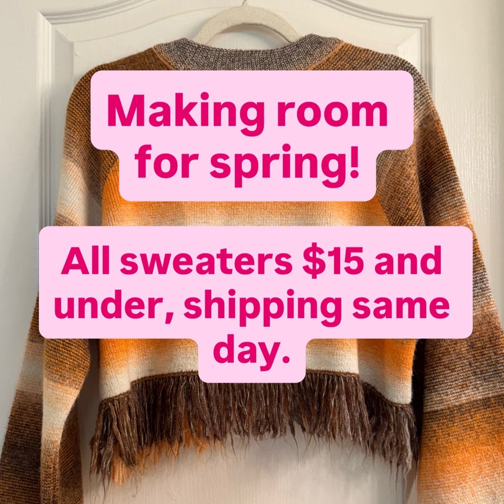 SPRING SALE! All sweaters $15 and under.